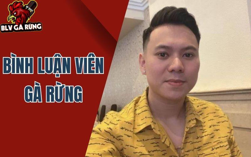 BLV GÀ RỪNG Chân dung BLV Gà Rừng